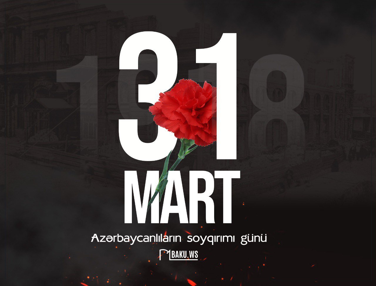 31 Mart - Azərbaycanlıların Soyqırımı Günüdür