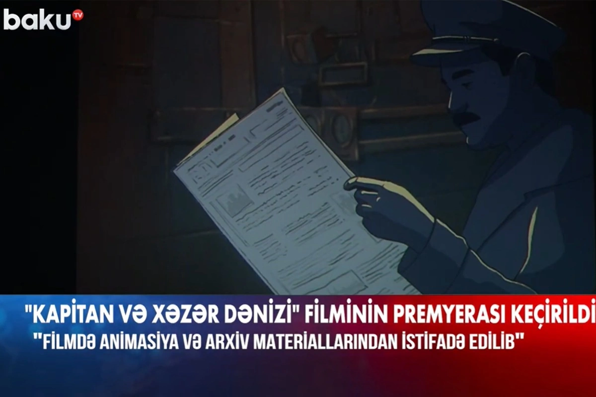 20 Yanvar hadisələrindən bəhs edən "Kapitan və Xəzər dənizi" filminin premyerası keçirilib